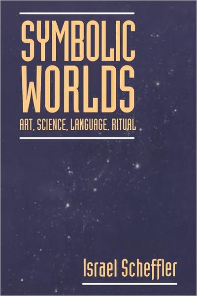 Cover for Scheffler, Israel (Harvard University, Massachusetts) · Symbolic Worlds: Art, Science, Language, Ritual (Hardcover Book) (1996)