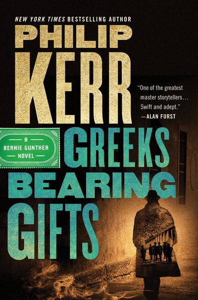 Greeks Bearing Gifts - Philip Kerr - Bøger - Penguin USA - 9780525540250 - 2. oktober 2018