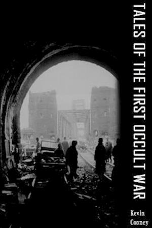 Tales of the First Occult War - Kevin Cooney - Books - Lulu Press, Inc. - 9780557192250 - September 9, 2008