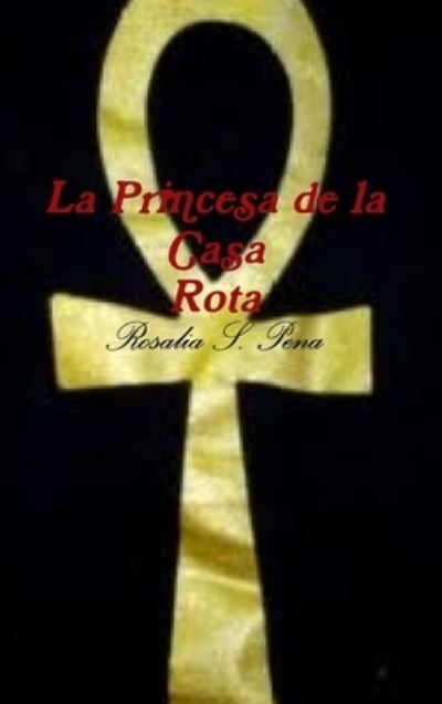 Cover for Rosalia S. Pena · Princesa de la Casa Rota (Book) (2011)