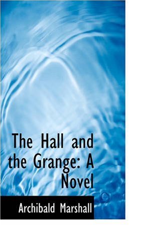 Cover for Archibald Marshall · The Hall and the Grange: a Novel (Paperback Book) (2008)