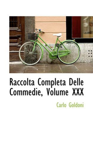 Raccolta Completa Delle Commedie, Volume Xxx - Carlo Goldoni - Books - BiblioLife - 9780559776250 - December 9, 2008