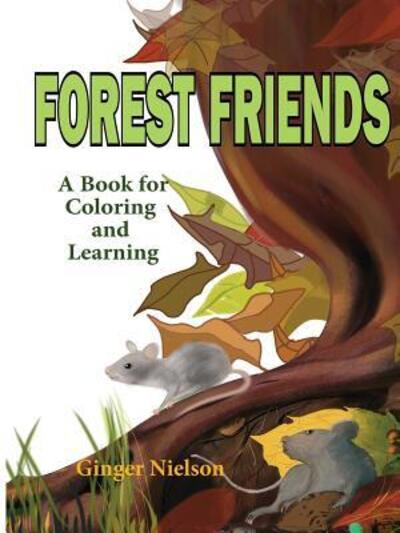 Forest Friends: A book for coloring and learning - Ginger Nielson - Books - Virginia Nielson - 9780578502250 - May 12, 2023
