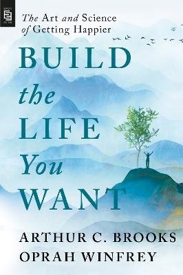 Cover for Arthur C. Brooks · Build The Life You Want (Book) (2023)