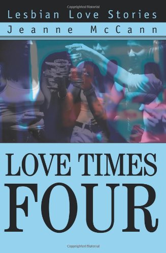 Cover for Jeanne Mccann · Love Times Four: Lesbian Love Stories (Paperback Book) (2003)