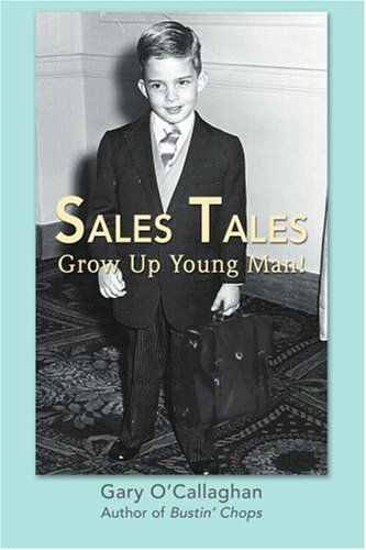 Cover for Gary O'callaghan · Sales Tales: Grow Up Young Man! (Paperback Book) (2006)