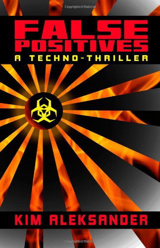 Cover for Kim Aleksander · False Positives: a Techno-thriller (Pocketbok) (2011)