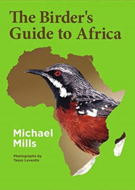 The Birder's Guide to Africa - Michael Mills - Książki - Go-away-Birding - 9780620717250 - 22 sierpnia 2017