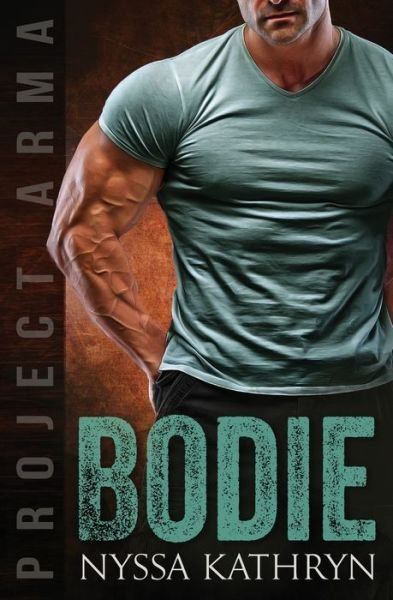 Cover for Nyssa Kathryn · Bodie: A steamy contemporary military romance - Project Arma (Pocketbok) (2021)