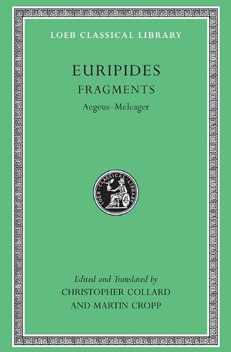 Cover for Euripides · Fragments: Aegeus–Meleager - Loeb Classical Library (Innbunden bok) (2008)