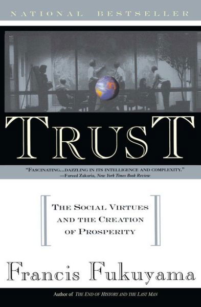 Trust: The Social Virtues and the Creation of Prosperity - Francis Fukuyama - Books - Simon & Schuster - 9780684825250 - June 18, 1996