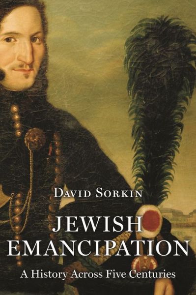 Cover for Sorkin, Professor David (Professor) · Jewish Emancipation: A History across Five Centuries (Paperback Book) (2021)