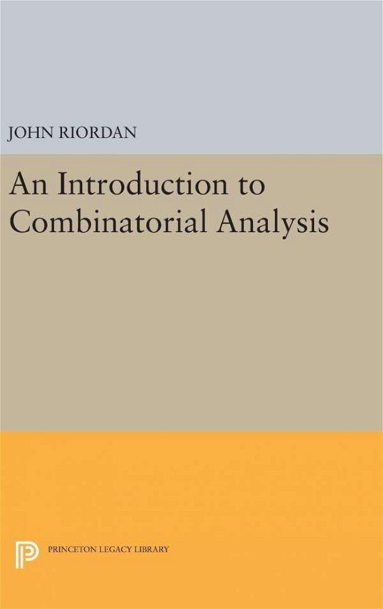 Cover for John Riordan · An Introduction to Combinatorial Analysis - Princeton Legacy Library (Gebundenes Buch) (2016)