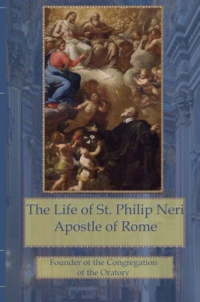 Cover for Mrs Hope · The Life of St. Philip Neri: Apostle of Rome and Founder of the Congregation of the Oratory (Paperback Book) (2015)