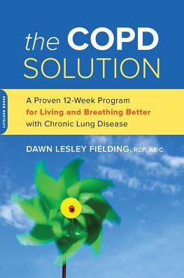 The COPD Solution: A Proven 10-Week Program for Living and Breathing Better with Chronic Lung Disease - Dawn Fielding - Bøger - INGRAM PUBLISHER SERVICES US - 9780738218250 - 26. januar 2016