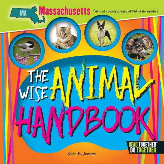 Wise Animal Handbook Massachusetts, The - Kate B. Jerome - Książki - Arcadia Publishing - 9780738528250 - 1 maja 2017