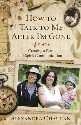 Cover for Alexandra Chauran · How to Talk to Me After I'm Gone: Creating a Plan for Spirit Communication (Paperback Book) (2015)