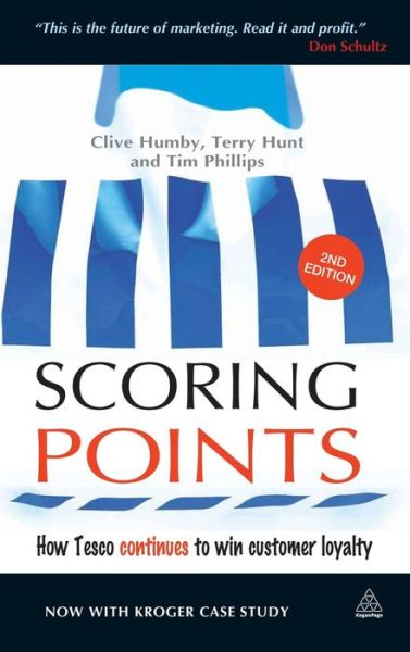 Scoring Points: How Tesco Continues to Win Customer Loyalty - Tim Phillips - Books - Kogan Page - 9780749476250 - January 27, 2015