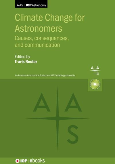 Climate Change for Astronomers: Causes, consequences, and communication - IOP ebooks - Rector - Books - Institute of Physics Publishing - 9780750337250 - April 30, 2024