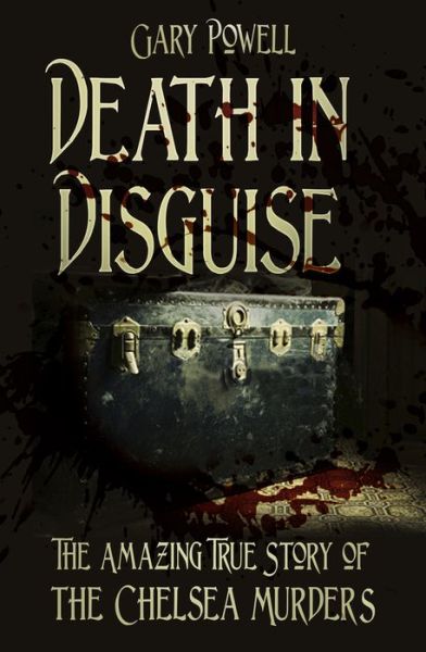 Cover for Gary Powell · Death in Disguise: The Amazing True Story of the Chelsea Murders (Paperback Book) (2014)