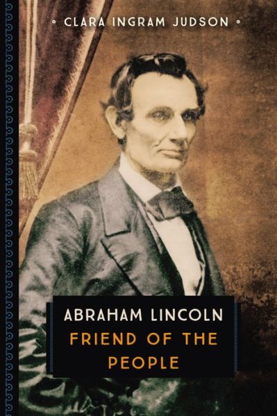 Cover for Clara Ingram Judson · Abraham Lincoln: Friend of the People - 833 (Paperback Book) (2016)