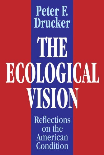 The Ecological Vision: Reflections on the American Condition - Peter F. Drucker - Boeken - Taylor & Francis Inc - 9780765807250 - 28 februari 2000