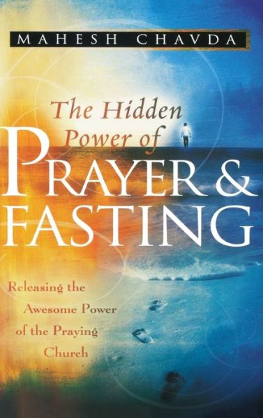 Cover for Mahesh Chavda · The Hidden Power of Prayer and Fasting (Inbunden Bok) (2007)