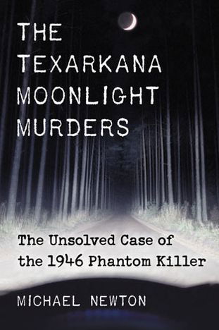 Cover for Michael Newton · The Texarkana Moonlight Murders: The Unsolved Case of the 1946 Phantom Killer (Pocketbok) (2013)