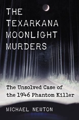 Cover for Michael Newton · The Texarkana Moonlight Murders: The Unsolved Case of the 1946 Phantom Killer (Paperback Book) (2013)
