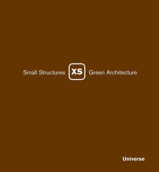 Cover for Phyllis Richardson · Xs: Small Structures, Green Architecture (Hardcover Book) (2007)