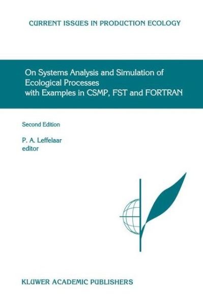 Cover for P a Leffelaar · On Systems Analysis and Simulation of Ecological Processes with Examples in CSMP, FST and FORTRAN - Current Issues in Production Ecology (Hardcover Book) [2nd ed. 1999 edition] (1998)