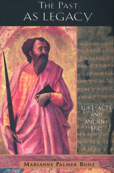 Cover for Marianne Palmer Bonz · The Past as Legacy: Luke-Acts and Ancient Epic (Paperback Book) (2000)