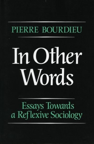 Cover for Pierre Bourdieu · In Other Words: Essays Toward a Reflexive Sociology (Pocketbok) (1990)