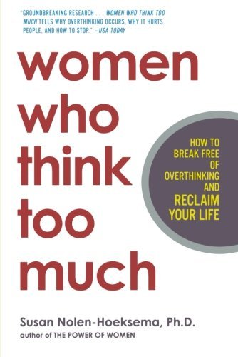 Cover for Susan Nolen-Hoeksema · Women Who Think Too Much: How to Break Free of Overthinking and Reclaim Your Life (Pocketbok) [2 Reprint edition] (2004)