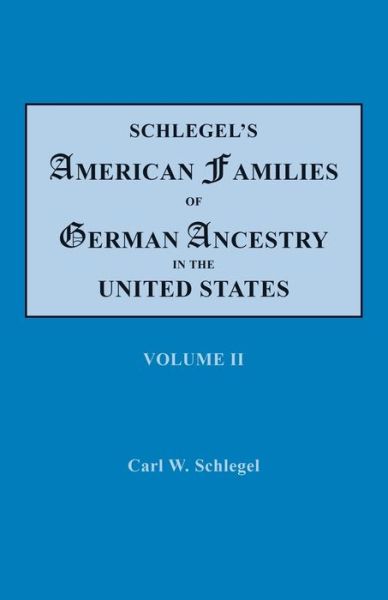 Cover for Carl Wilhelm Schlegel · Schlegel's American families of German ancestry in the United States (Book) (2019)