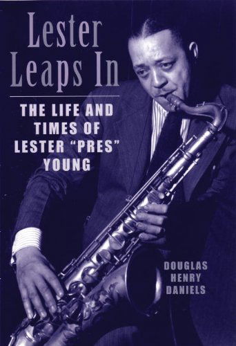 Lester Leaps In: The Life and Times of Lester Pres Young - Douglas H. Daniels - Books - Beacon Press - 9780807071250 - February 17, 2003
