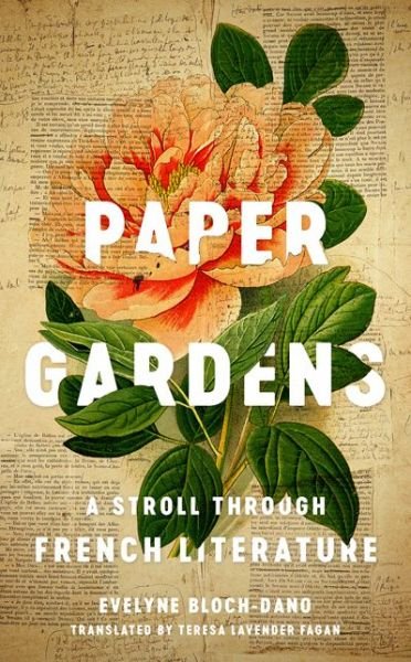 Cover for Evelyne Bloch-Dano · Paper Gardens: A Stroll through French Literature (Hardcover Book) (2018)