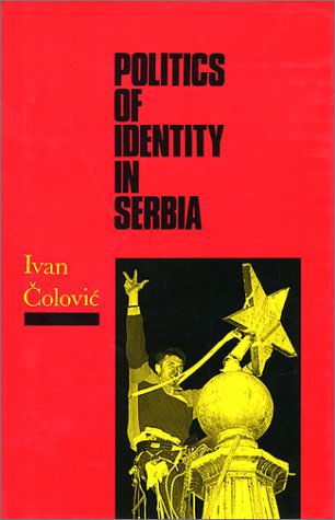 Cover for Ivan Colovic · Politics of Identity in Serbia (Gebundenes Buch) (2002)