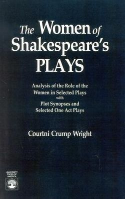 Cover for Courtini Crump Wright · The Women of Shakespeare's Plays: Analysis of the Role of the Women in Select Plays with Plot Synopses and Selected One-Act Plays (Gebundenes Buch) (1992)