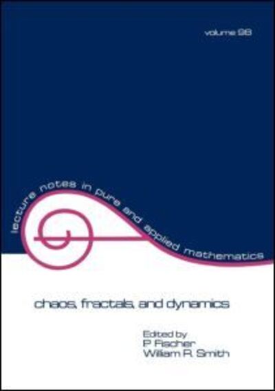 Chaos, Fractals, and Dynamics - Lecture Notes in Pure and Applied Mathematics - Fischer - Books - Taylor & Francis Inc - 9780824773250 - June 3, 1985