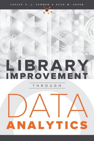 Library Improvement Through Data Analytics - Lesley S. J. Farmer - Books - Neal-Schuman Publishers - 9780838914250 - June 13, 2016