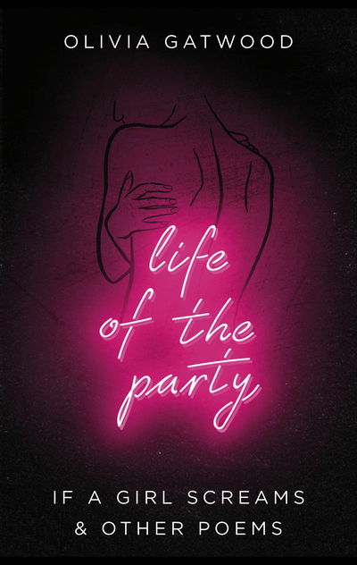 Life of the Party: If A Girl Screams, and Other Poems - Olivia Gatwood - Bøger - Transworld Publishers Ltd - 9780857526250 - 29. august 2019