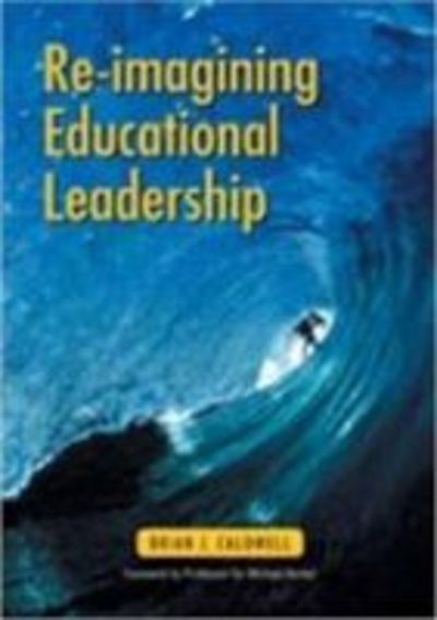 Cover for Brian J. Caldwell · Re-imagining educational leadership (Taschenbuch) (2006)