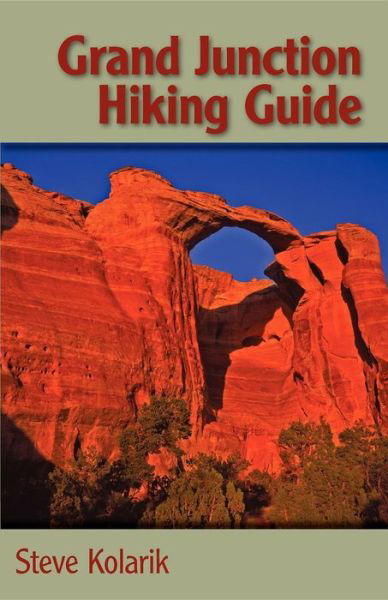 Grand Junction Hiking Guide - Steve Kolarik - Books - Graphic Arts Center Publishing Co - 9780871089250 - April 1, 2004