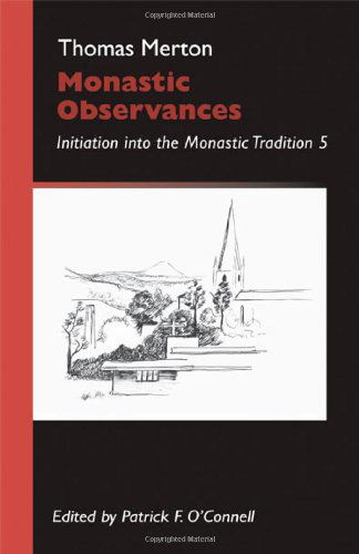 Monastic Observances: Initiation into the Monastic Tradition (Monastic Wisdom Series) - Thomas Merton Ocso - Books - Cistercian - 9780879070250 - December 1, 2010