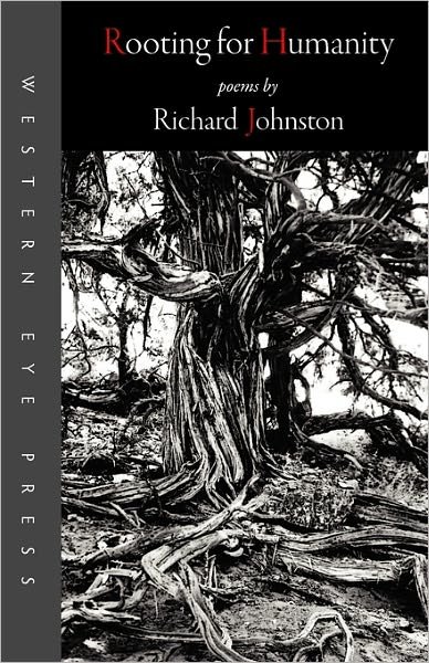 Rooting for Humanity - Richard Johnston - Kirjat - Western Eye Press - 9780941283250 - maanantai 11. lokakuuta 2010