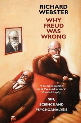 Cover for Richard Webster · Why Freud Was Wrong: Sin, Science and Psychoanalysis (Paperback Book) [3 Revised edition] (2005)