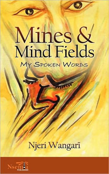 Cover for Njeri Wangari · Mines &amp; Mind Fields: My Spoken Words (Paperback Book) (2010)