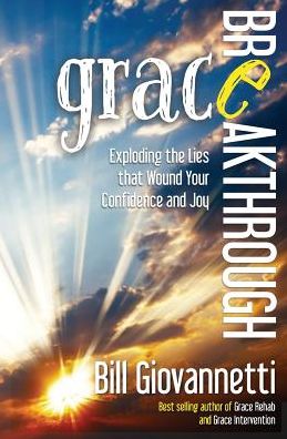 Cover for Bill Giovannetti · Grace Breakthrough : Exploding the Lies that Wound Your Confidence and Joy (Paperback Book) (2016)