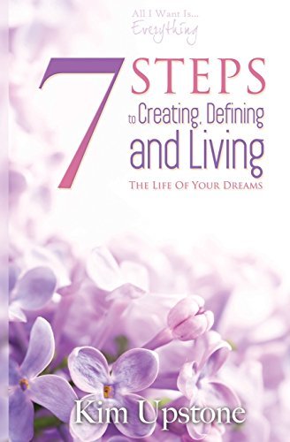 Cover for Kim A. Upstone · 7 Steps to Creating, Defining, and Living the Life of Your Dreams (Pocketbok) (2014)